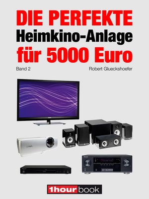 cover image of Die perfekte Heimkino-Anlage für 5000 Euro (Band 2)